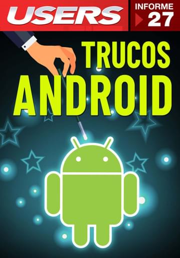 27 Informe USERS - Los mejores trucos para Android