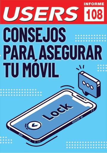 108 Informe USERS Consejos para asegurar tu móvil