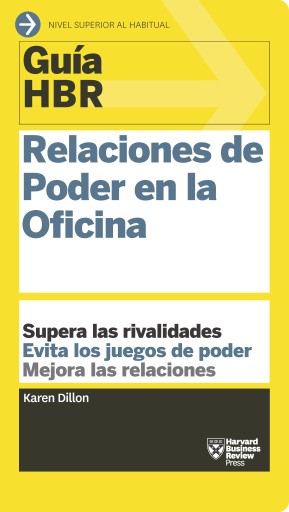 Relaciones de Poder en la Oficina: Supera las rivalidades. Evita los juegos de poder. Mejora las relaciones.