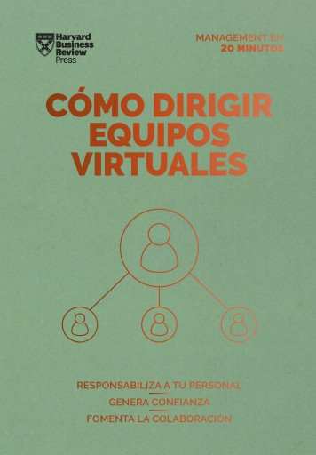 Cómo dirigir equipos virtuales: Responsabiliza a tu personal. Genera confianza. Fomenta la colaboración