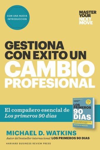 Gestiona con éxito un cambio profesional: Domina tu próximo cambio profesional utilizando las guías más fiables del mundo para los líderes en transición