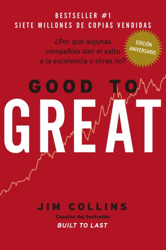 Good to Great: ¿Por qué algunas compañías dan el salto a la excelencia y otras no?