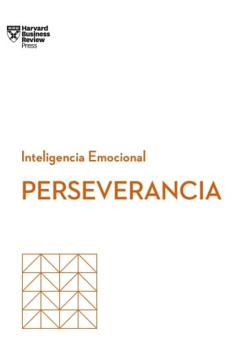 Perseverancia. Serie Inteligencia Emocional HBR