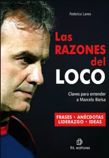 Las razones del Loco: claves para entender a Marcelo Bielsa