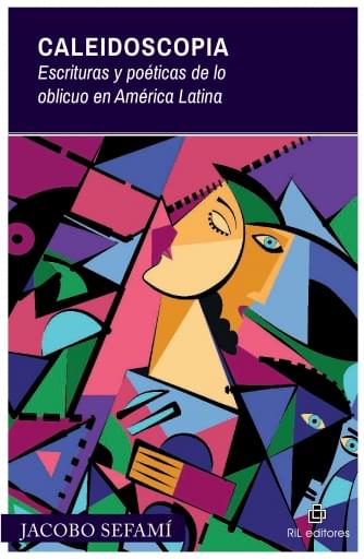 Caleidoscopia: escrituras y poéticas de lo oblicuo en América Latina
