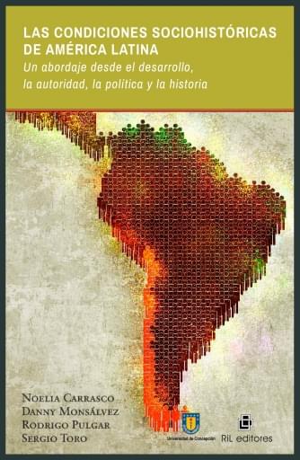 Las condiciones sociohistóricas de América Latina. Un abordaje desde el desarrollo, la autoridad, la política y la historia
