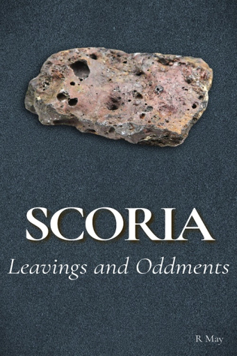 Scoria | Leavings and Oddments