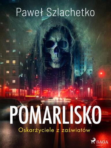 Pomarlisko. Oskarżyciele z zaświatów