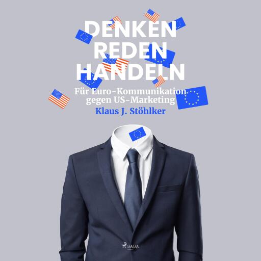 Denken Reden Handeln - Für Euro-Kommunikation gegen US-Marketing (Ungekürzt)