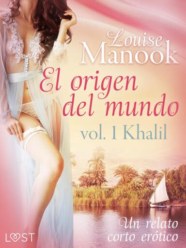 El origen del mundo vol. 1 Khalil - un relato corto erótico