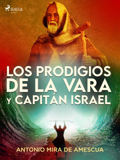 Los prodigios de la vara y capitán Israel