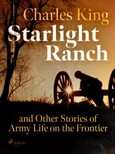 Starlight Ranch and Other Stories of Army Life on the Frontier