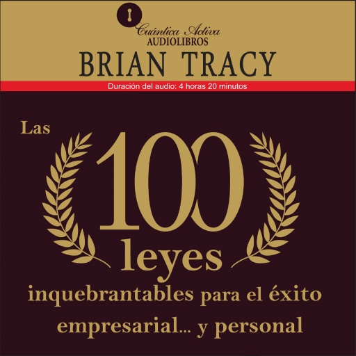 Las 100 leyes inquebrantables para el éxito empresarial…y personal