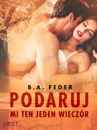 Podaruj mi ten jeden wieczór – opowiadanie erotyczne