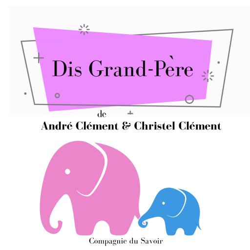 Dis Grand-Père