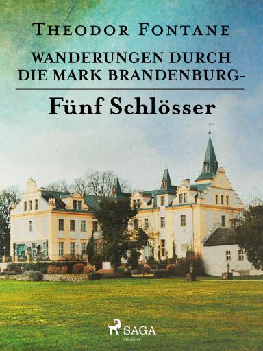 Portada del libro «Wanderungen durch die Mark Brandenburg - Fünf Schlösser», de Theodor Fontane