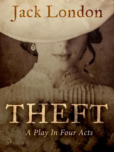 Portada del libro «Theft: A Play In Four Acts», de Jack London