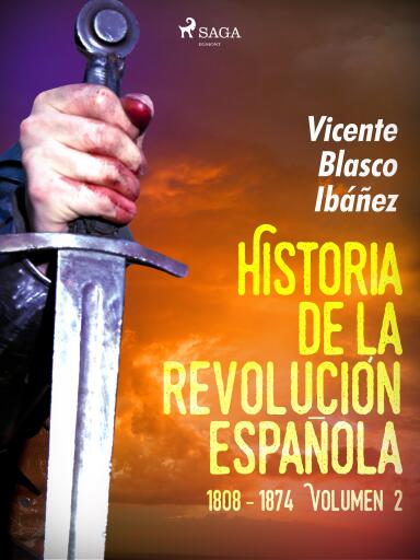 Historia de la revolución española: 1808 - 1874 Volúmen 2