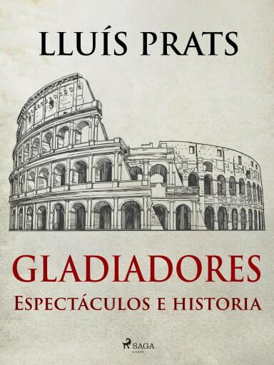 Gladiadores - Espectáculos e historia