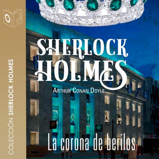Portada del audiolibro «La corona de berilos - Dramatizado», de Arthur Conan Doyle