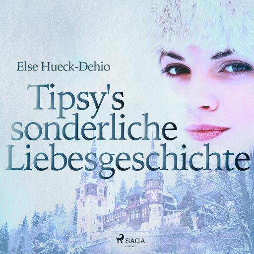 Tipsy's sonderliche Liebesgeschichte (Ungekürzt)