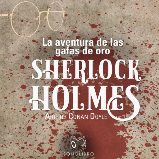 Portada del audiolibro «La aventura de las gafas de oro - Dramatizado», de Arthur Conan Doyle