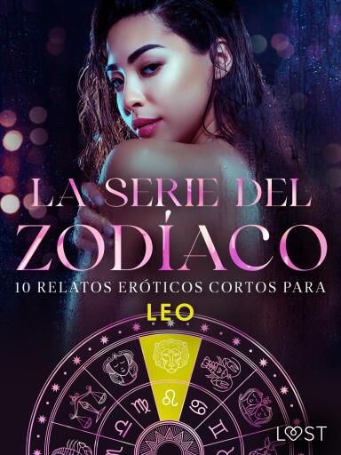 La serie del Zodíaco. 10 relatos eróticos cortos para Leo