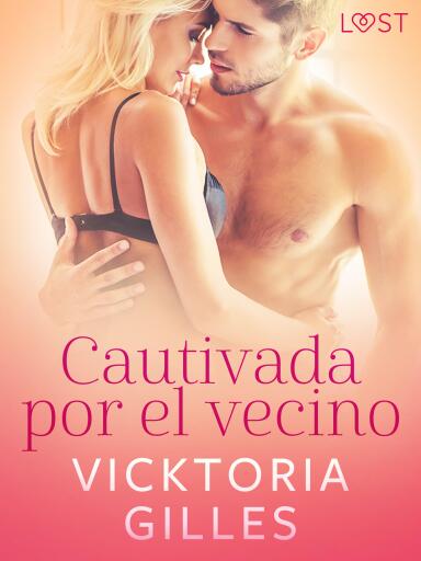 Cautivada por el vecino – una novela corta erótica