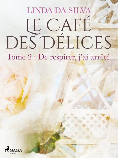 Le Café des Délices – tome 2 – De respirer, j'ai arrêté