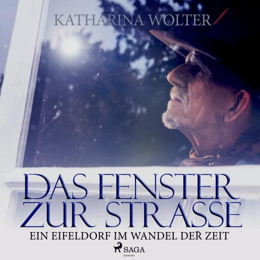 Das Fenster zur Straße - Ein Eifeldorf im Wandel der Zeit (Ungekürzt)