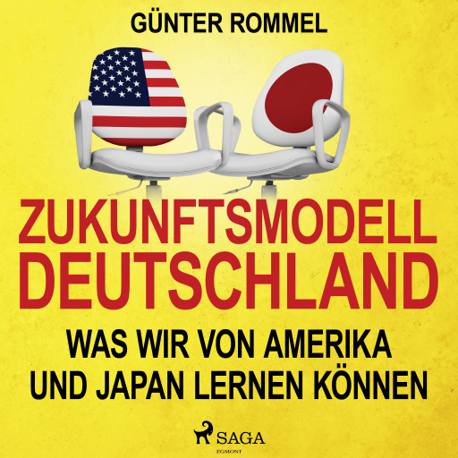 Zukunftsmodell Deutschland - Was wir von Amerika und Japan lernen können