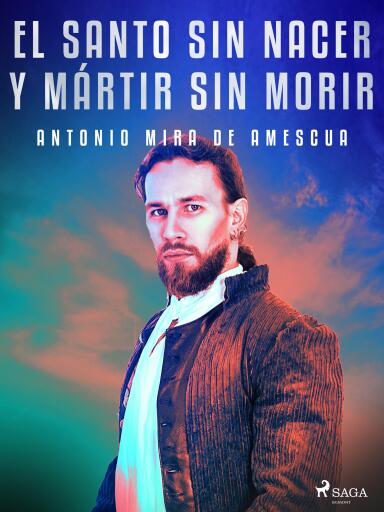 El santo sin nacer y mártir sin morir