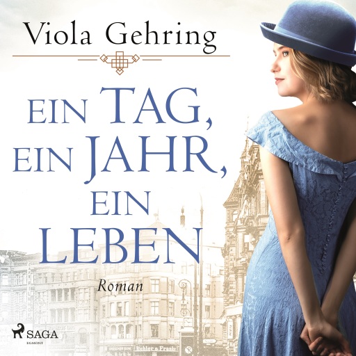 Ein Tag, ein Jahr, ein Leben: Roman | Die berührende Frauensaga eines Jahrhundertlebens