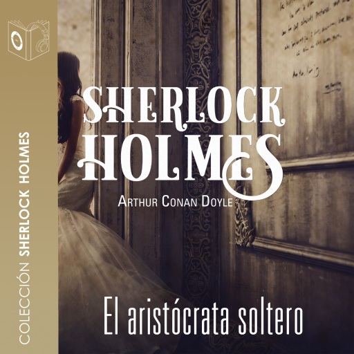 Portada del audiolibro «El aristócrata soltero - Dramatizado», de Arthur Conan Doyle