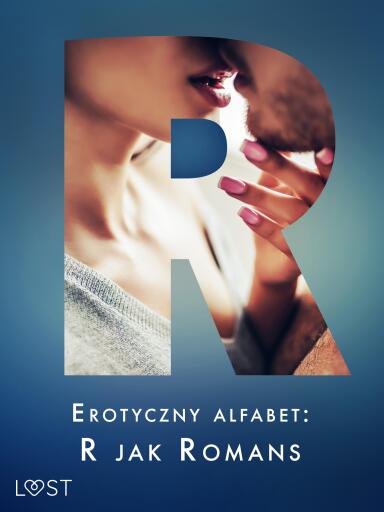 Erotyczny alfabet: R jak Romans - zbiór opowiadań