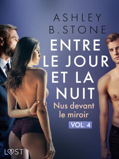 Entre le jour et la nuit 4 : Nus devant le miroir - Une nouvelle érotique
