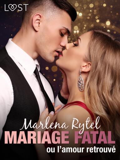 Mariage fatal ou l'amour retrouvé – une nouvelle érotique