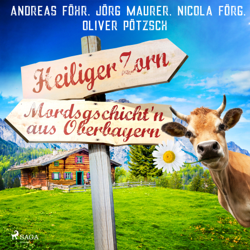 Heiliger Zorn - Mordsgschicht'n aus Oberbayern