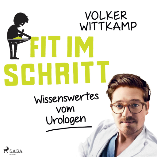 Fit im Schritt - Wissenswertes vom Urologen (Ungekürzt)