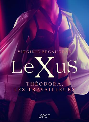 LeXuS : Théodora, les Travailleurs – Une dystopie érotique