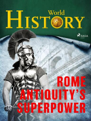 Rome – Antiquity's superpower