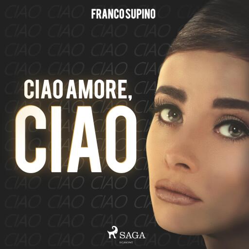 Ciao amore, ciao (Ungekürzt)