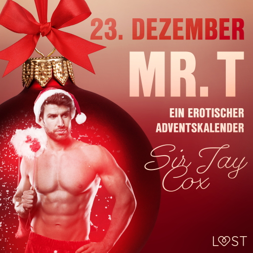 23. Dezember: Mr. T  – ein erotischer Adventskalender