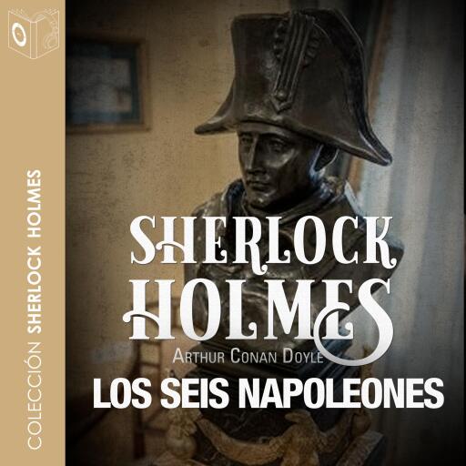 Portada del audiolibro «La aventura de los seis Napoleones - Dramatizado», de Arthur Conan Doyle