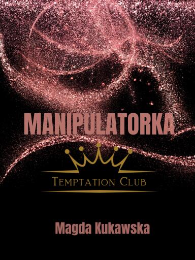 Manipulatorka. Temptation Club tom 3