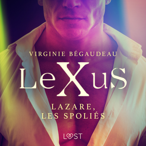 LeXuS : Lazare, les Spoliés – Une dystopie érotique