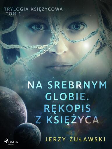 Trylogia księżycowa 1: Na srebrnym globie. Rękopis z Księżyca