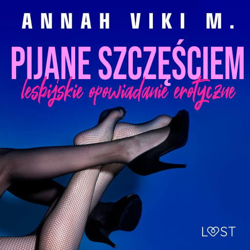 Pijane szczęściem – lesbijskie opowiadanie erotyczne