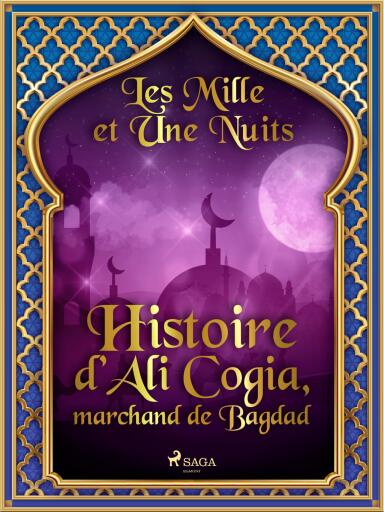 Histoire d'Ali Cogia, marchand de Bagdad