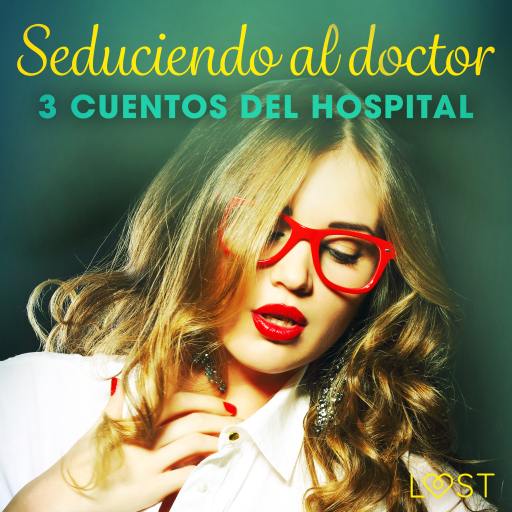 Seduciendo al doctor - 3 cuentos del hospital